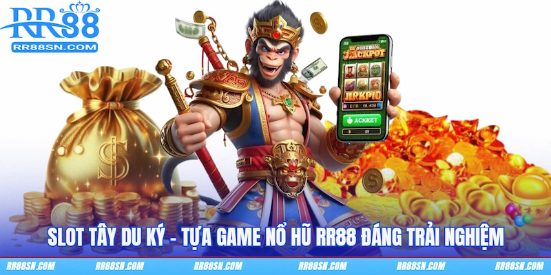 Slot Tây Du Ký - Tựa game Nổ hũ RR88 đáng trải nghiệm